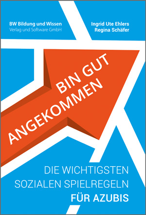 Bin gut angekommen – Die wichtigsten sozialen Spielregeln für Azubis