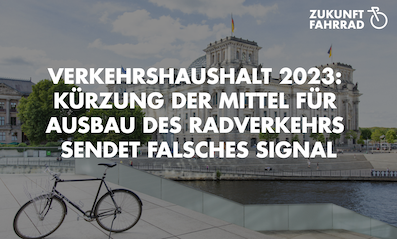 BVZF-Appell: keine Radverkehrs-Kürzungen im Verkehrshaushalt 2023.